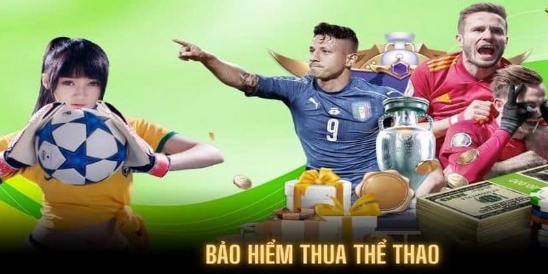 Bảo hiểm cho người chơi tỷ lệ cao khi cược thua kèo thể thao